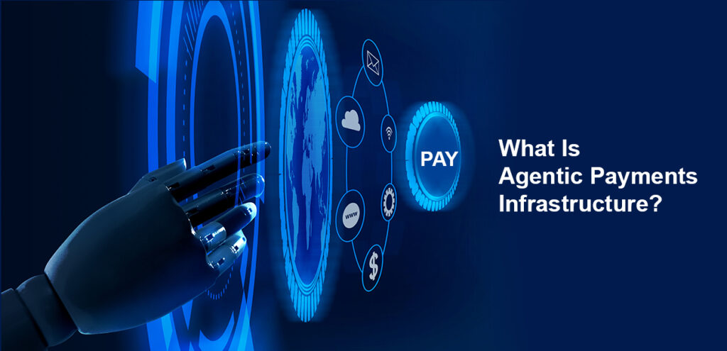 What Is Agentic Payments Infrastructure